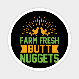 Farm fresh butt nuggets T Shirt For Women Men Magnet